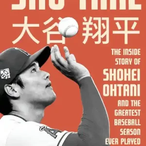 Sho-Time: The Inside Story of Shohei Ohtani and the Greatest Baseball Season Ever Played Place Order