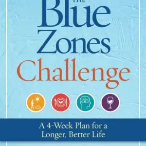 The Blue Zones Challenge: A 4-Week Plan for a Longer, Better Life Order Now