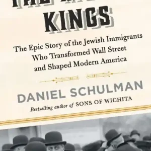 Luxury The Money Kings: The Epic Story of the Jewish Immigrants Who Transformed Wall Street and Shaped Modern America