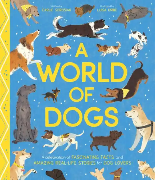 A World of Dogs: A Celebration of Fascinating Facts and Amazing Real-Life Stories for Dog Lovers Fast Shipping