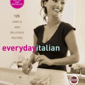 Everyday Italian: 125 Simple and Delicious Recipes: A Cookbook Super Sale