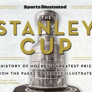 Worldwide Shipping Sports Illustrated The Stanley Cup: A History of Hockey's Greatest Prize from the Pages of Sports Illustrated