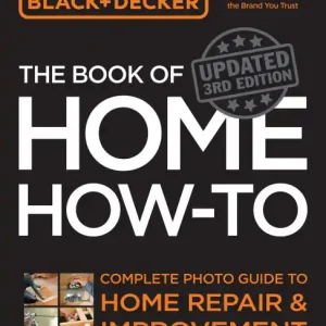 Buy Online Black & Decker The Book of Home How-to, Updated 3rd Edition: Complete Photo Guide to Home Repair and Improvement