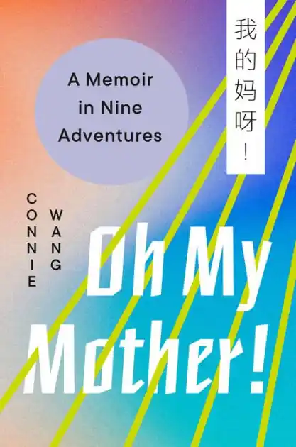 Affordable Oh My Mother!: A Memoir in Nine Adventures
