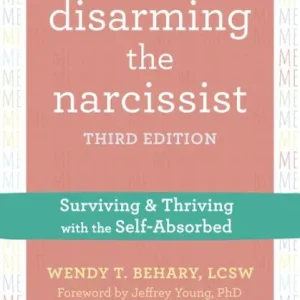 Disarming the Narcissist: Surviving and Thriving with the Self-Absorbed Direct From Manufacturer