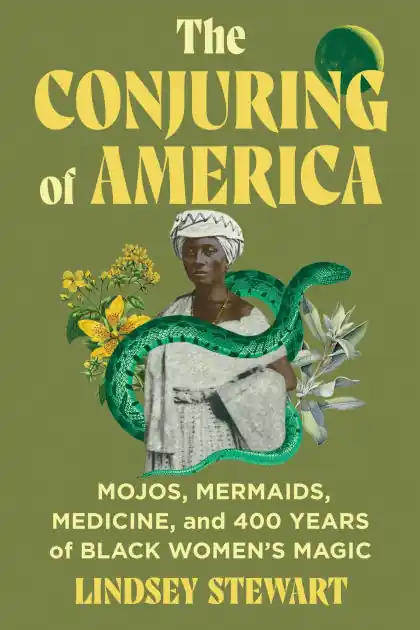 Best Seller The Conjuring of America: Mojos, Mermaids, Medicine, and 400 Years of Black Women's Magic