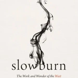 Trusted Brand Slow Burn: The Work and Wonder of the Wait