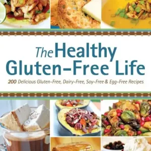 Modern The Healthy Gluten-free Life: 200 Delicious Gluten-Free, Dairy-Free, Soy-Free & Egg-Free Recipes