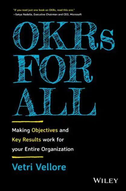 Buy Today OKRs for All: Making Objectives and Key Results Work for your Entire Organization