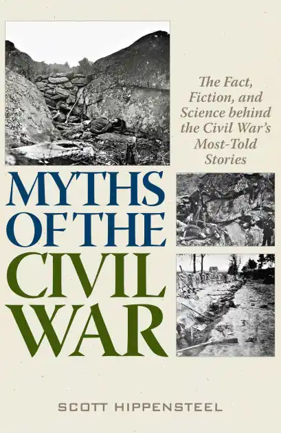 Clearance Myths of the Civil War: The Fact, Fiction, and Science behind the Civil War's Most-Told Stories