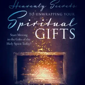 Price Drop Heavenly Secrets to Unwrapping Your Spiritual Gifts: Start Moving in the Gifts of the Holy Spirit Today!