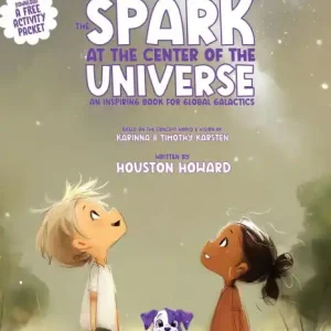 Budget The Spark at the Center of the Universe: An Inspiring Book for Global Galactics