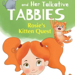 Budget Rosie And Her Talkative Tabbies: Rosie's Kitten Quest: A Magical Adventure Chapter Book for Kids Ages 7-9 About Friendship, Mystery, and Curious Cats
