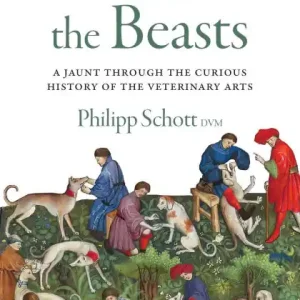 Secure Checkout Heal the Beasts: A Jaunt Through the Curious History of the Veterinary Arts