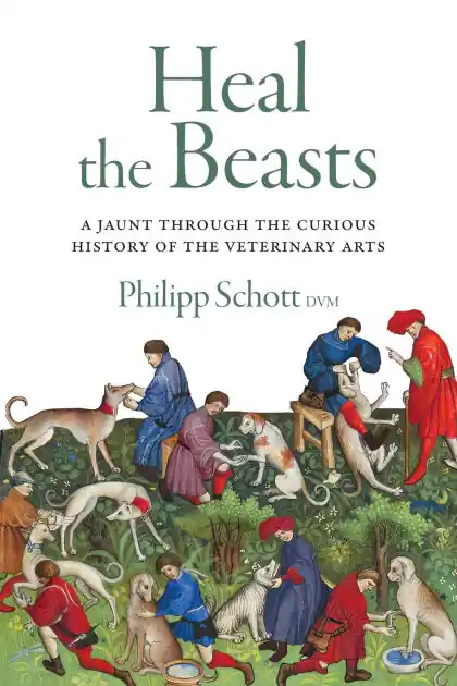 Secure Checkout Heal the Beasts: A Jaunt Through the Curious History of the Veterinary Arts
