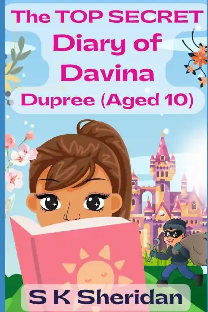 The TOP SECRET Diary of Davina Dupree (Aged 10): A Hilarious Detective Adventure for 8 - 12 Year Old Girls Limited Time
