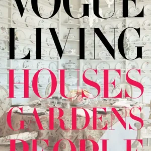 Editor’s Pick Vogue Living: Houses, Gardens, People