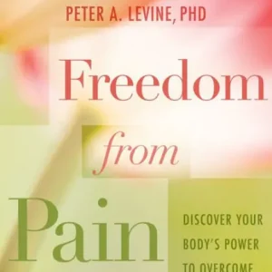 Budget Freedom from Pain: Discover Your Body's Power to Overcome Physical Pain