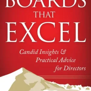 Boards That Excel: Candid Insights and Practical Advice for Directors Buy Direct