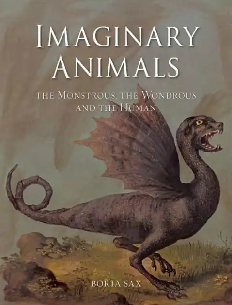 Imaginary Animals: The Monstrous, the Wondrous and the Human Same Day Shipping