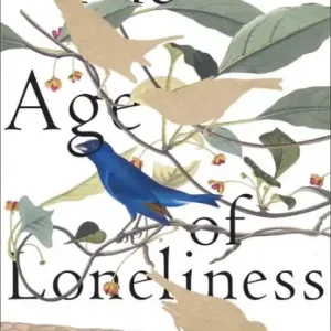 The Age of Loneliness: Essays New Arrival