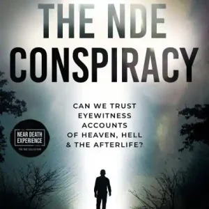 The NDE Conspiracy: Can We Trust Eyewitness Accounts of Heaven, Hell, and the Afterlife? Hassle-Free Returns