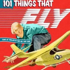 Save Now Popular Mechanics 101 Things That Fly: Planes, Rockets, Whirly-gigs & More!