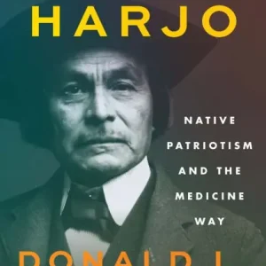 Chitto Harjo: Native Patriotism and the Medicine Way Big Sale