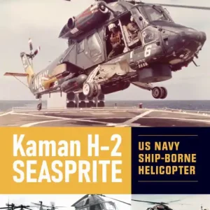 Top Rated Kaman H-2 Seasprite: US Navy Shipborne Helicopter