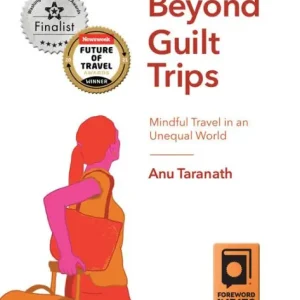 Beyond Guilt Trips: Mindful Travel in an Unequal World Best Price