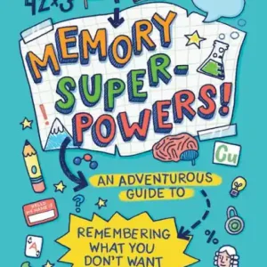 High Quality Memory Superpowers!: An Adventurous Guide to Remembering What You Don't Want to Forget