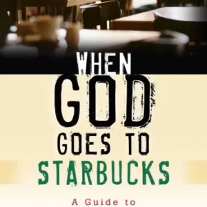 Editor’s Pick When God Goes to Starbucks: A Guide to Everyday Apologetics