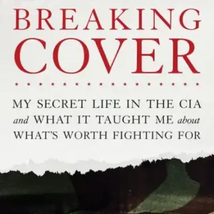 Money Back Guarantee Breaking Cover: My Secret Life in the CIA and What It Taught Me about What's Worth Fighting For