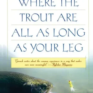 Budget Where the Trout Are All as Long as Your Leg