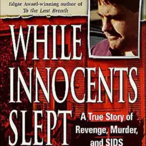 While Innocents Slept: A True Story of Revenge, Murder, and SIDS Markdown