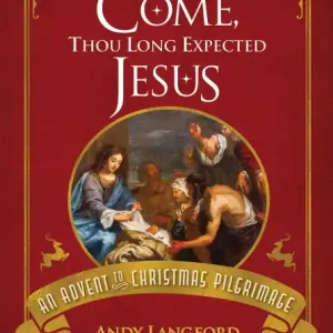 Hot Deal Come, Thou Long Expected Jesus DVD: An Advent to Christmas Pilgrimage