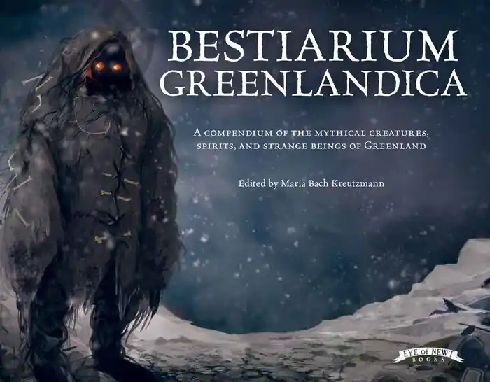 Bestiarium Greenlandica: A compendium of the mythical creatures, spirits, and strange beings of Greenland Bargain