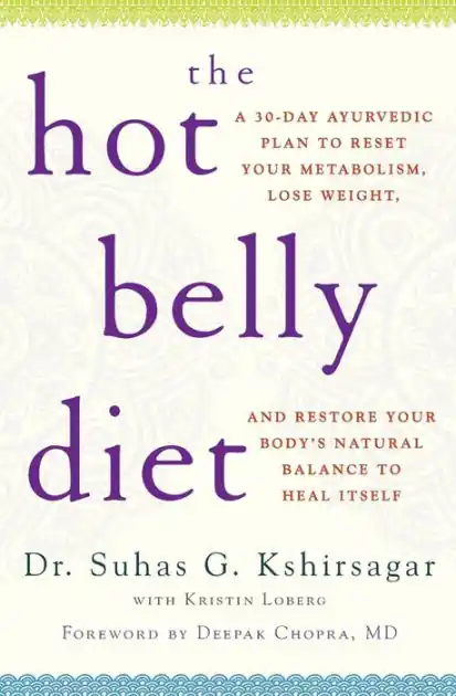 The Hot Belly Diet: A 30-Day Ayurvedic Plan to Reset Your Metabolism, Lose Weight, and Restore Your Body's Natural Balance to Heal Itself Weekend Sale
