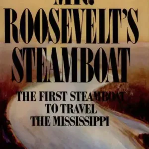 Best Seller Mr. Roosevelt's Steamboat: The First Steamboat to Travel the Mississippi