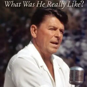 REAGAN: What Was He Really Like? Direct From Manufacturer