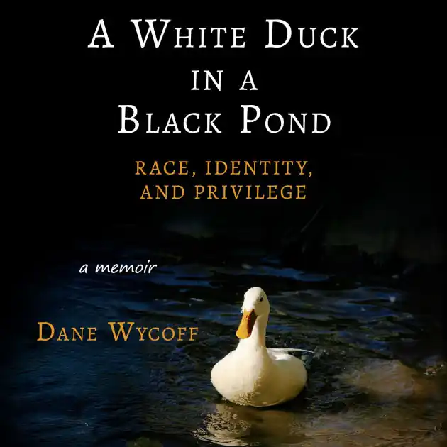 Big Sale A White Duck in a Black Pond: Race, Identity, and Privilege
