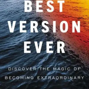 Next Day Delivery Best Version Ever: Discover the MAGIC of Becoming Extraordinary