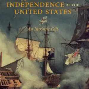 Spain and the Independence of the United States: An Intrinsic Gift: An Intrinsic Gift Reduced Price