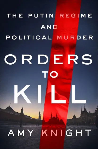 Orders to Kill: The Putin Regime and Political Murder Place Order