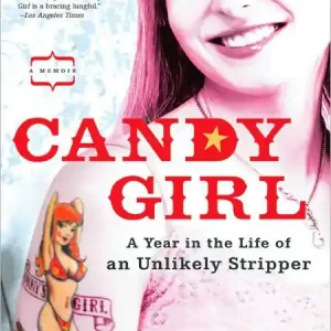 Candy Girl: A Year in the Life of an Unlikely Stripper Best Seller