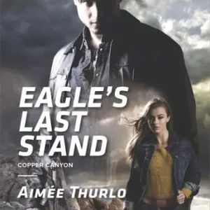 Eagle's Last Stand (Harlequin Intrigue Series #1538) In Demand